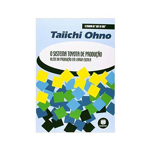 O Sistema Toyota de Producao: Alem da Producao: Ohno, Taiichi - Bookman