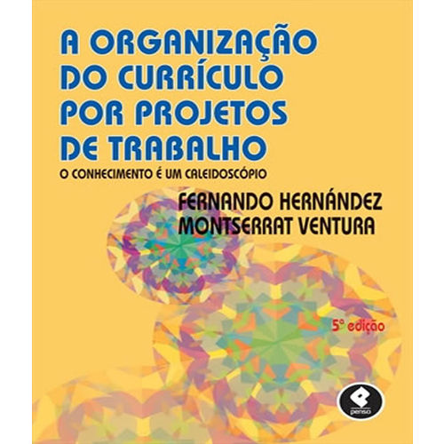 Organizacao do Curriculo por Projetos de Trabalho, a - 5 Ed