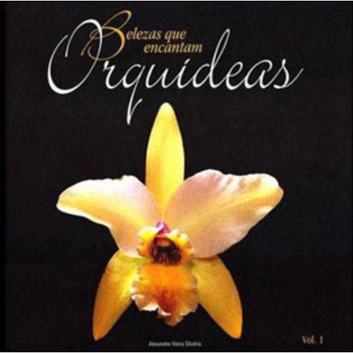 Orquideas - Coleçao Belezas que Encantam - Vol.1