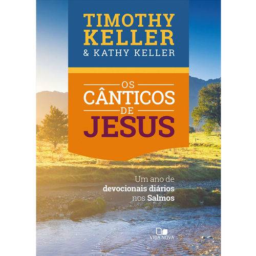 Os Cânticos de Jesus - Timothy Keller e Kathy Keller