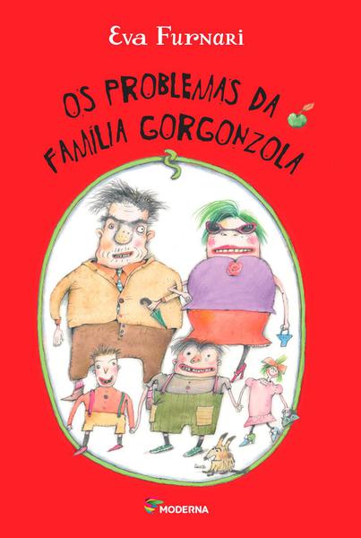 Os Problemas da Família Gorgonzola - 2ª Ed. 2015 - Moderna