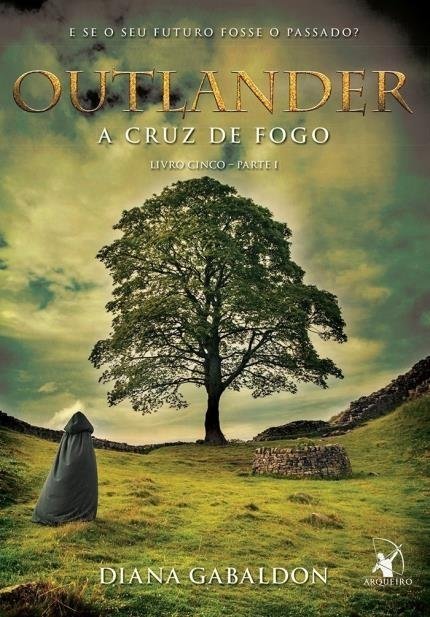 Outlander - a Cruz de Fogo - Livro 5 - Parte 1 - Gabaldon,diana - Edc....