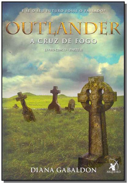 Outlander - a Cruz de Fogo - Livro 5 - Parte 2 - Arqueiro - Sp