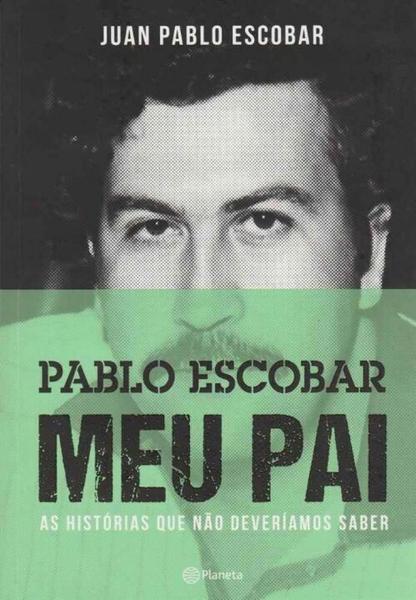 Pablo Escobar Meu Pai - Planeta