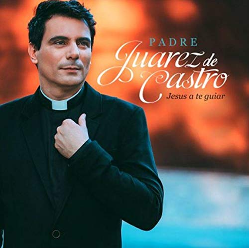 Padre Juarez de Castro - Jesus a te Guiar [CD]