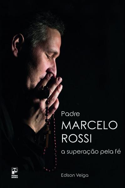 Padre Marcelo Rossi - a Superacao Pela Fe - Panda Books
