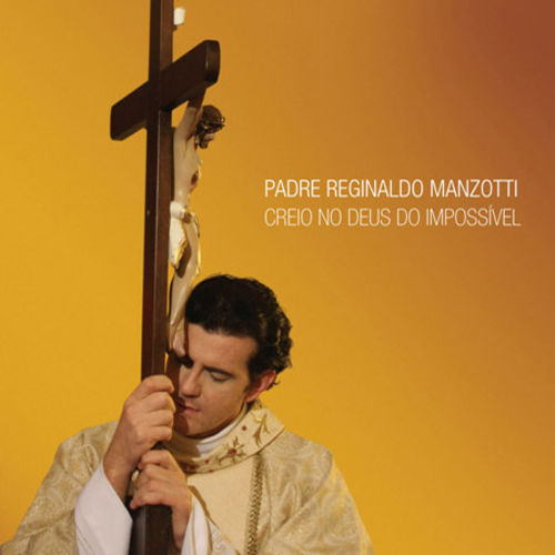 Padre Reginaldo Manzotti - Creio no Deus do Impossível - CD