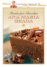 Paixao por Chocolate Ana Maria Braga - Agir - 1