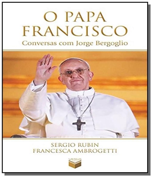 Papa Francisco: Conversas com Jorge Bergoglio, o