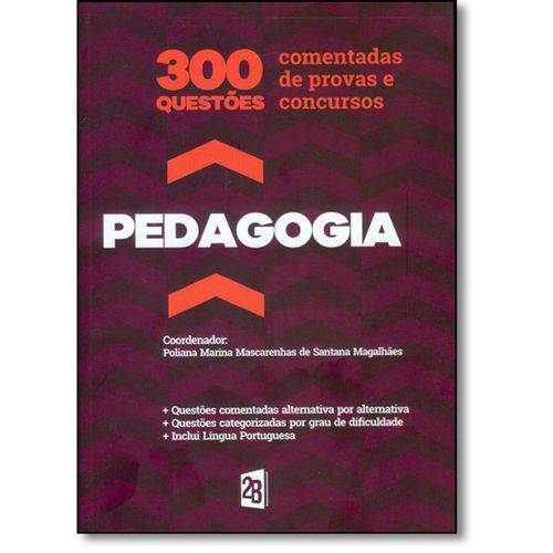 Pedagogia - 300 Questões Comentadas de Provas e Concursos