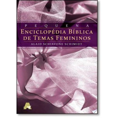 Pequena Enciclopédia Biblíca de Temas Femininos