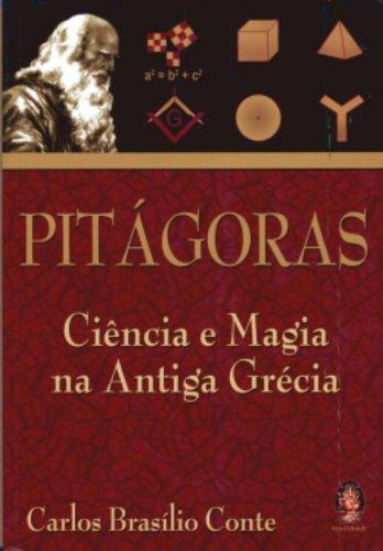 Pitagoras - Ciencia e Magia na Antiga Grecia - Madras