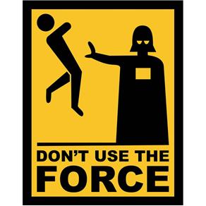 Placa Don`T Use The Force
