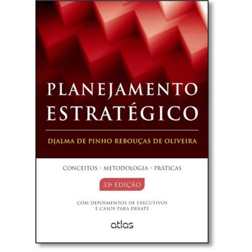 Tudo sobre 'Planejamento Estratégico: Conceitos, Metodologia e Práticas'