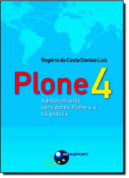 Plone 4: Administrando Servidores Plone 4.x na Prática - Brasport