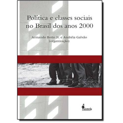 Tudo sobre 'Política e Classes Sociais no Brasil dos Anos 2000'