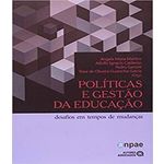Politicas e Gestao da Educacao - Desafios em Tempos de Mudancas