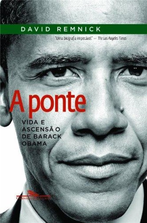 Ponte, a - Vida e Ascensao de Barack Obama