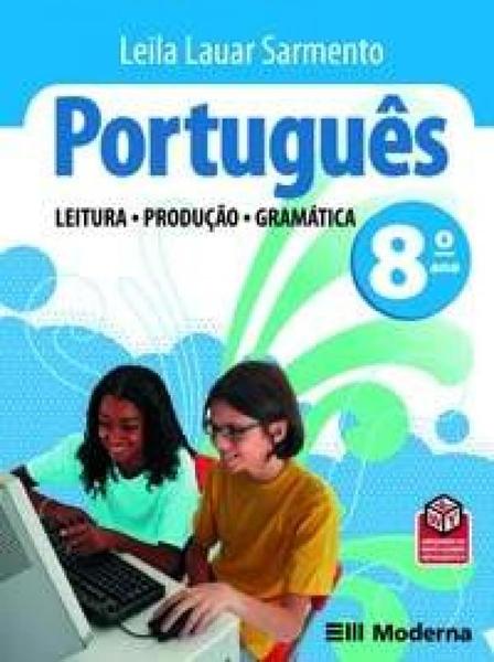 PORTUGUES - LEITURA, PRODUÇAO, GRAMATICA 8º ANO - Moderna
