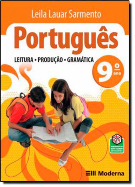 Português: Leitura, Produção, Gramática - 9 Ano - Moderna