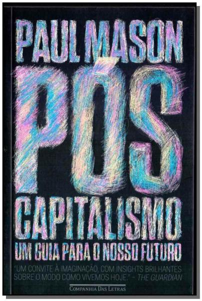 Pós-capitalismo - Companhia das Letras - Grupo Cia das Letras