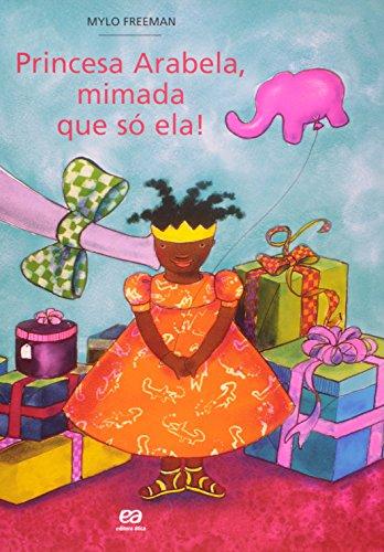 Princesa Arabela, Mimada que So Ela! - Atica Editora