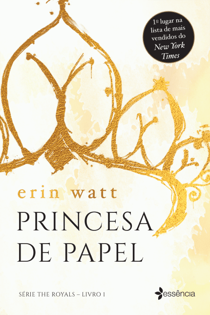 Princesa de Papel - Série The Royals - Livro 1 - Watt, Erin - Ed. Ess...