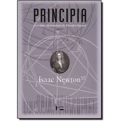 Tudo sobre 'Principia: Princípios Matemáticos de Filosofia Natural - Livro 1'