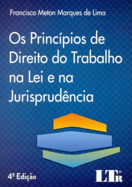Principios de Direito do Trabalho na Lei e na Jurisprudencia, os - Ltr
