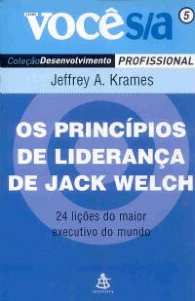 Princípios de Liderança de Jack Welch, os - Sextante