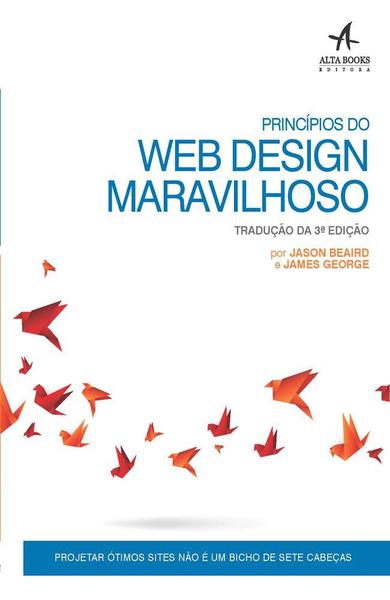 Princípios do Web Design Maravilhoso - 3ª Ed. 2016 - Alta Books