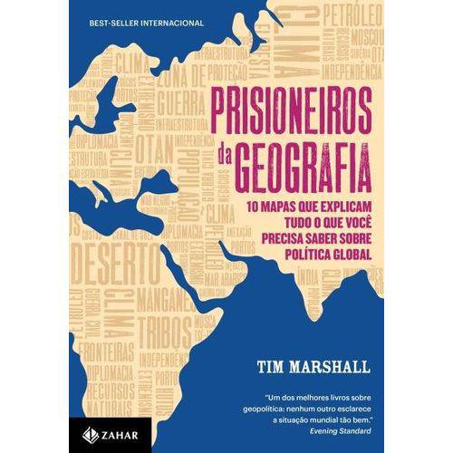 Tudo sobre 'Prisioneiros da Geografia - 10 Mapas que Explicam Tudo o que Você Precisa Saber Sobre Política Globa'