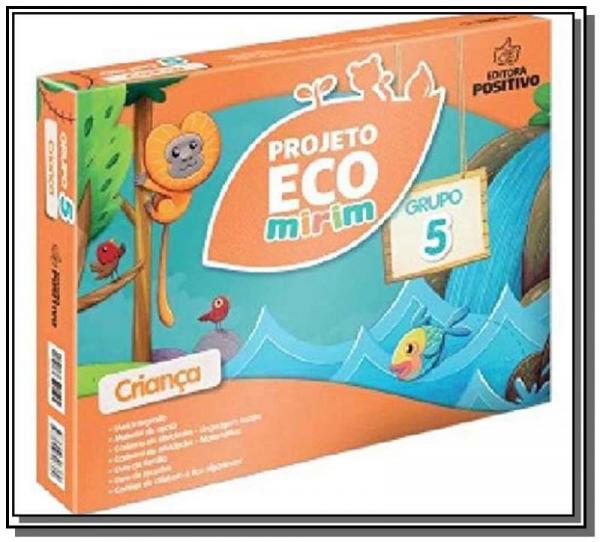 Projeto Eco Mirim - Grupo 5 - Ei - 02 Ed - Positivo - Didatico