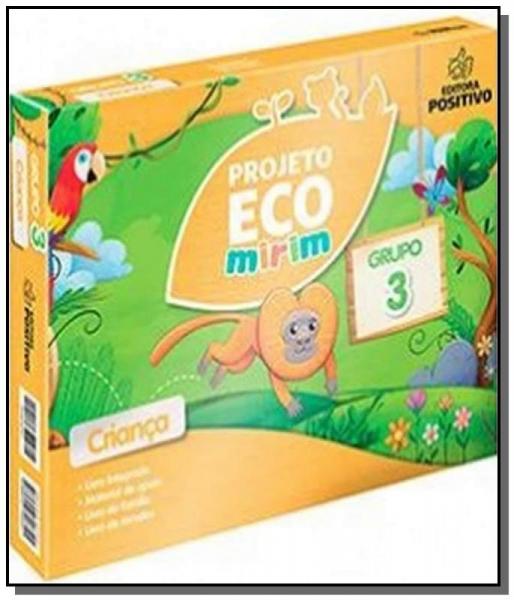 Tudo sobre 'Projeto Eco Mirim - Grupo 3 - Ei - 02 Ed - Positivo - Didatico'