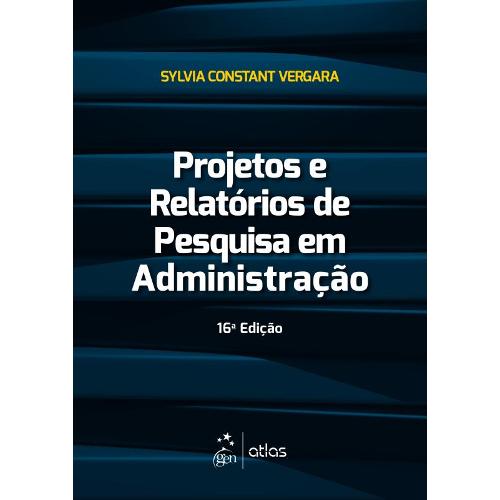 Projetos e Relatorios de Pesquisa em Administracao - 16ª Ed