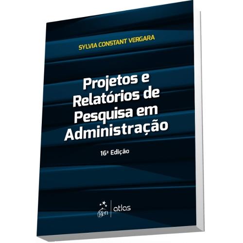 Projetos e Relatorios de Pesquisa em Administracao - Atlas