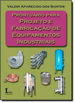 Prontuario para Projeto e Fabricacao de Equipamentos Industriais - Icone