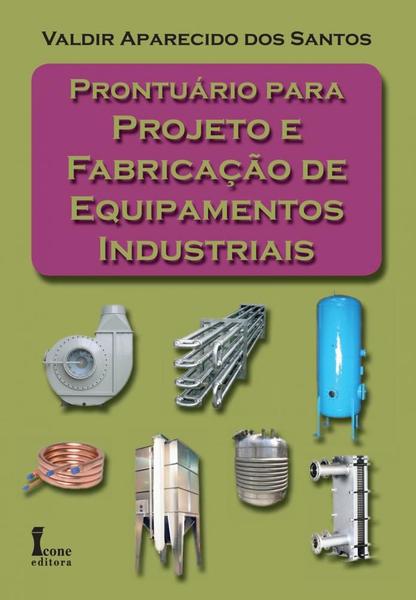 Prontuario para Projeto e Fabricacao de Equipamentos Industriais - Icone