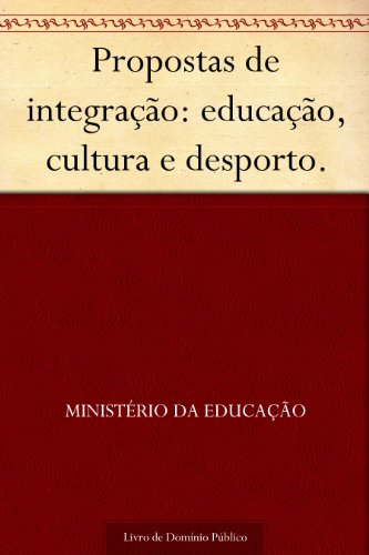 Propostas de Integração: Educação, Cultura e Desporto.