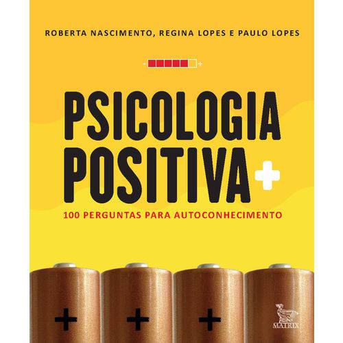 Tudo sobre 'Psicologia Positiva - 100 Perguntas para Autoconhecimento'