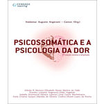 Psicossomatica e a Psicologia da Dor - 2 Ed