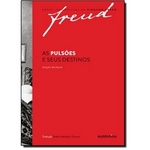Pulsões e Seus Destinos, a - Obras Incompletas de Sigmund Freud