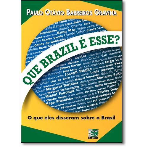 Que Brazil é Esse : o que Eles Disseram Sobre o Brasil