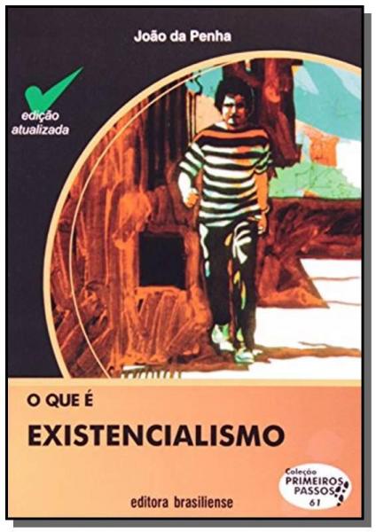Que e Existencialismo, o - Vol.61 - Colecao Primei - Brasiliense