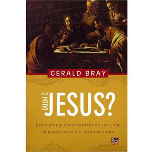 Quem é Jesusn - Gerald Bray