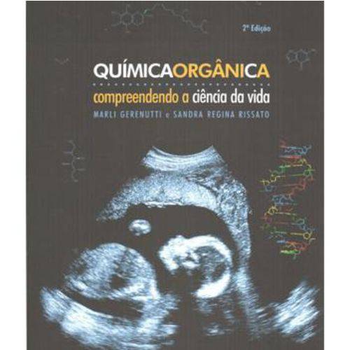 Química Orgânica - Compreendendo a Ciência da Vida - 2ª Ed. - 2011