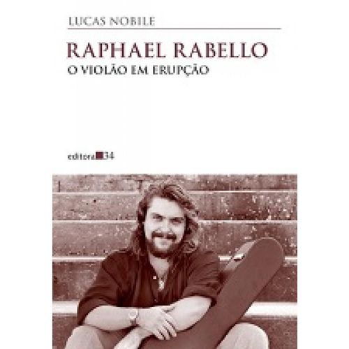 Raphael Rabello: Violao em Erupcao, o