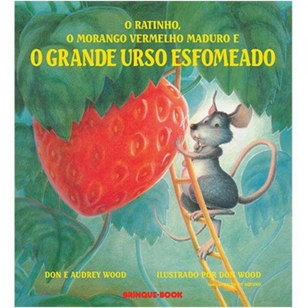 Ratinho, o Morango Vermelho Maduro e o Grande Urso Esfomeado, o - Brinque Book