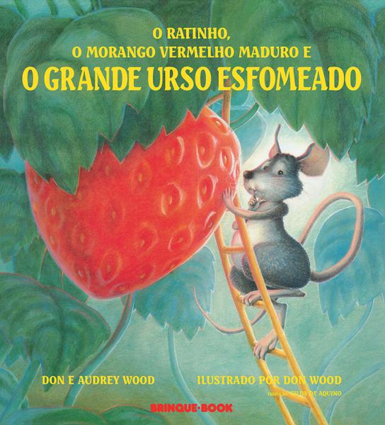 Ratinho,o Morango Vermelho Maduro, e o Grande Urso Esfomeado, o - Brinque-Book