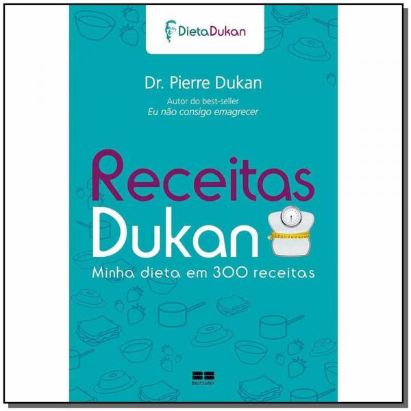 Receitas Dukan - Minha Dieta de 300 Receitas - 07Ed/14 - Best Seller